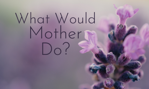 What Would Mother Do?