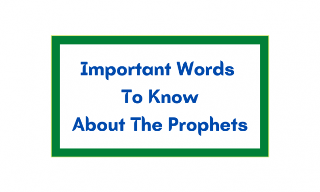 Important Words To Know and Meet The Prophets
