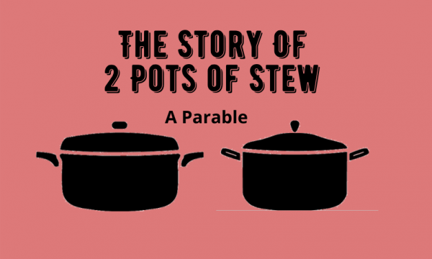 The Story of Two Pots of Stew — a parable