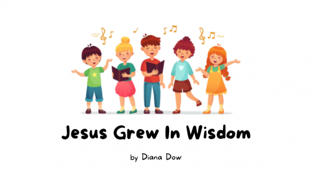 Jesus Grew In Wisdom